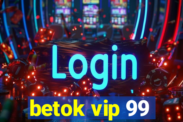 betok vip 99