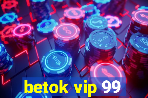 betok vip 99