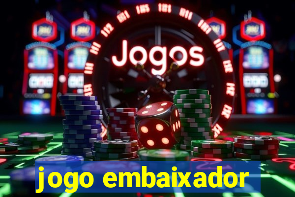 jogo embaixador