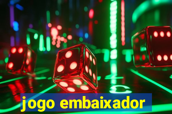 jogo embaixador