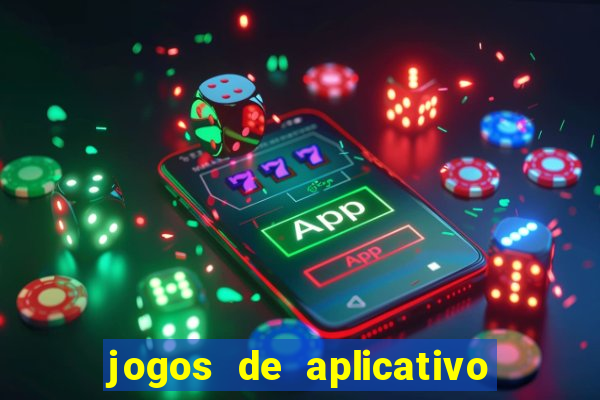 jogos de aplicativo que ganha dinheiro