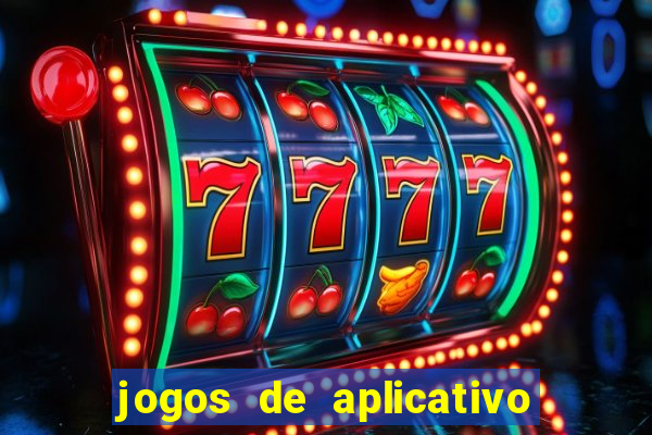 jogos de aplicativo que ganha dinheiro