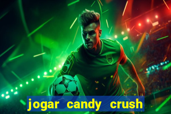 jogar candy crush e ganhar dinheiro