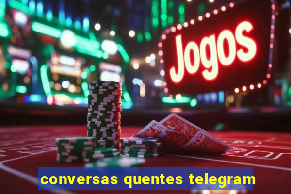 conversas quentes telegram