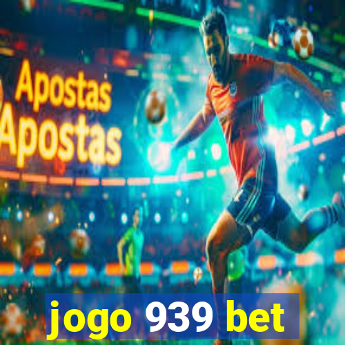 jogo 939 bet