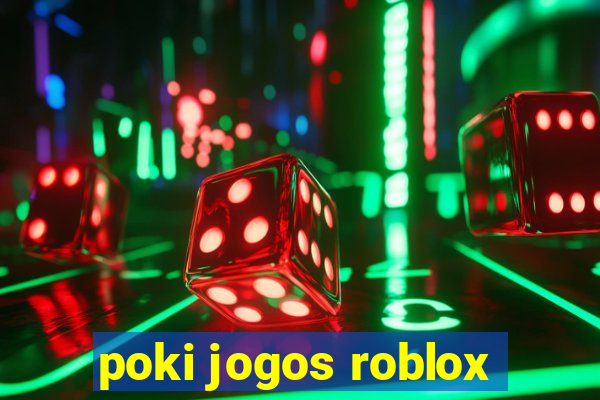 poki jogos roblox