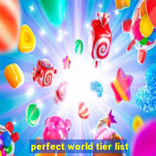 perfect world tier list