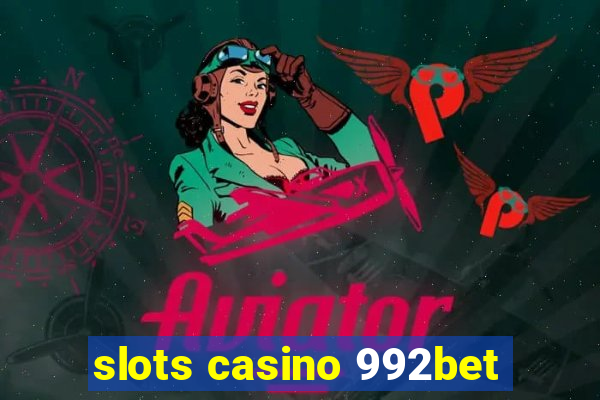 slots casino 992bet