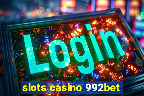 slots casino 992bet