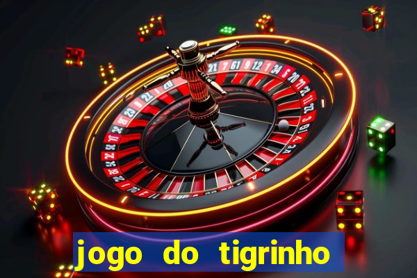 jogo do tigrinho paga de verdade