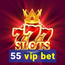 55 vip bet