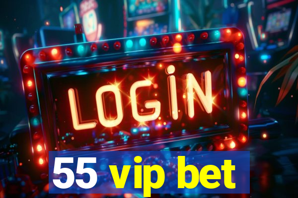 55 vip bet