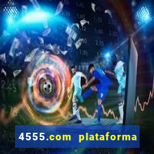 4555.com plataforma de jogos