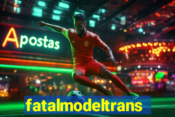 fatalmodeltrans