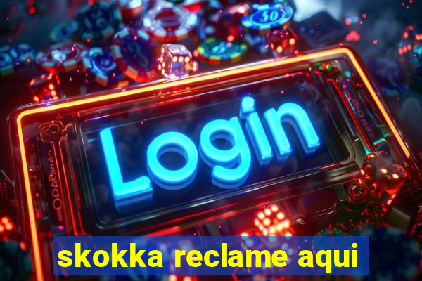 skokka reclame aqui