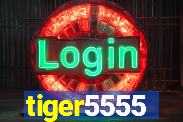 tiger5555