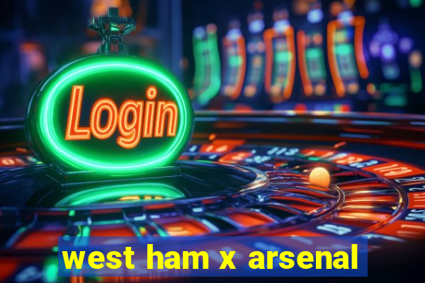 west ham x arsenal