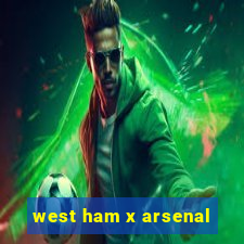 west ham x arsenal