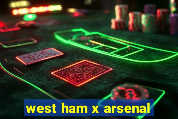 west ham x arsenal