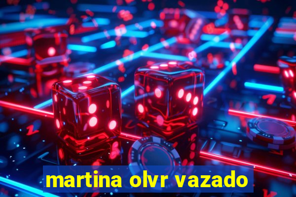 martina olvr vazado