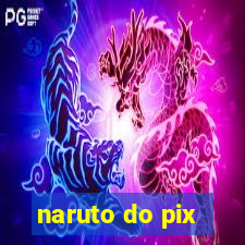 naruto do pix