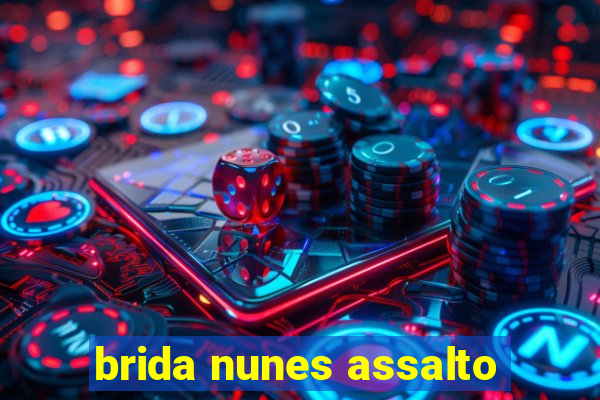 brida nunes assalto