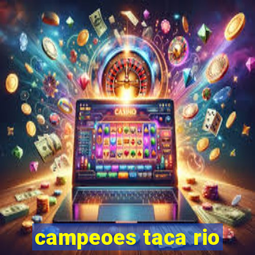 campeoes taca rio