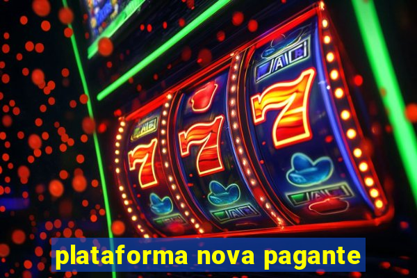 plataforma nova pagante