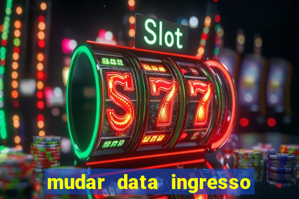 mudar data ingresso beto carrero