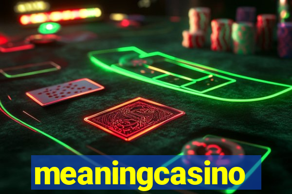 meaningcasino