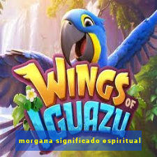 morgana significado espiritual