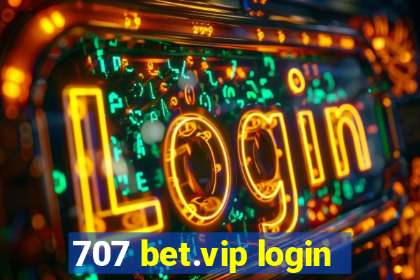 707 bet.vip login