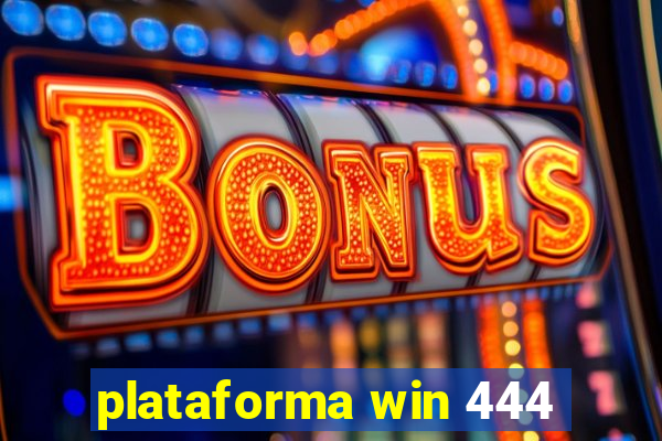 plataforma win 444