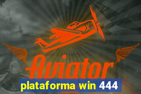 plataforma win 444