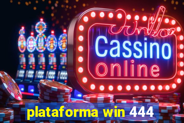 plataforma win 444