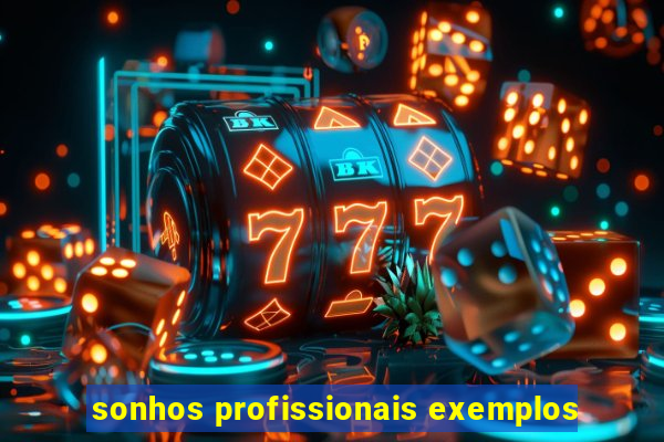 sonhos profissionais exemplos