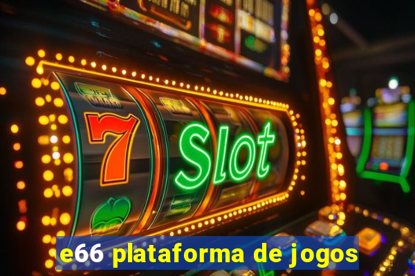 e66 plataforma de jogos