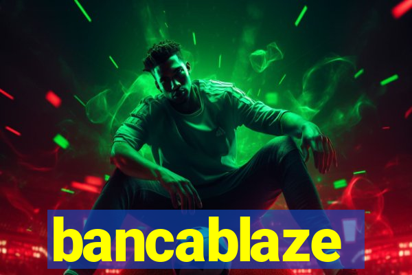 bancablaze