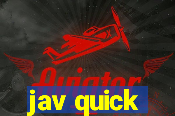 jav quick