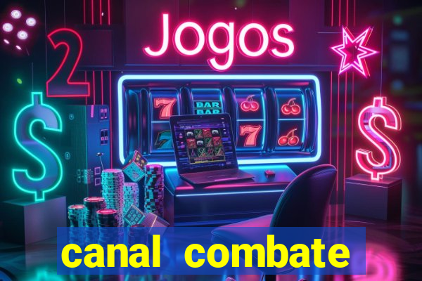 canal combate multicanais ao vivo