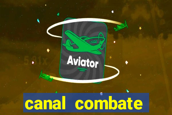 canal combate multicanais ao vivo