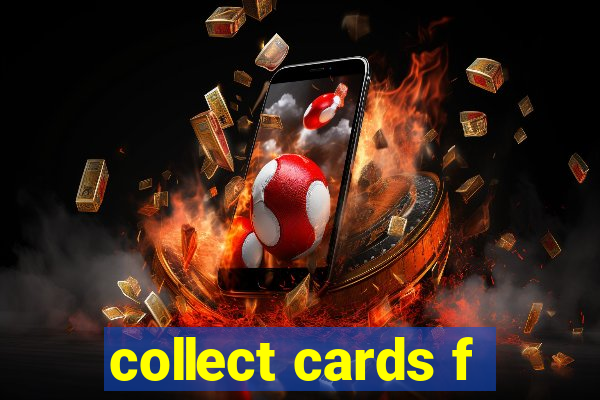 collect cards f