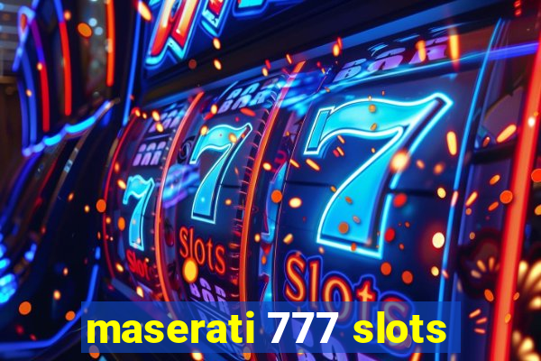 maserati 777 slots