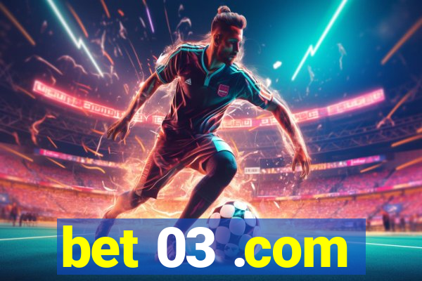 bet 03 .com