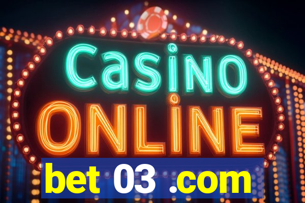 bet 03 .com