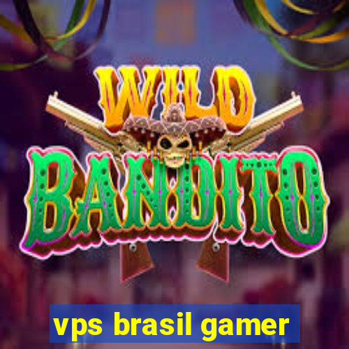 vps brasil gamer