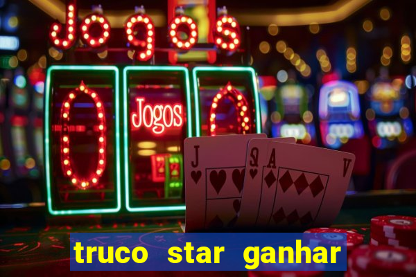 truco star ganhar dinheiro pix