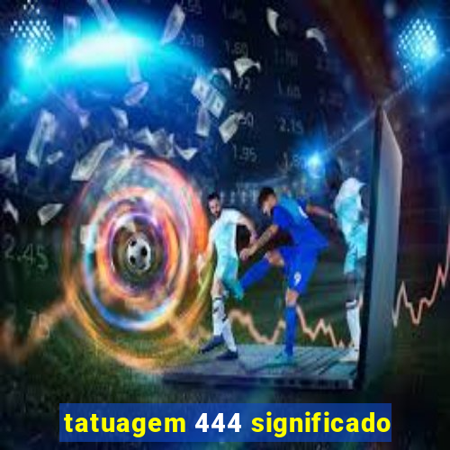 tatuagem 444 significado