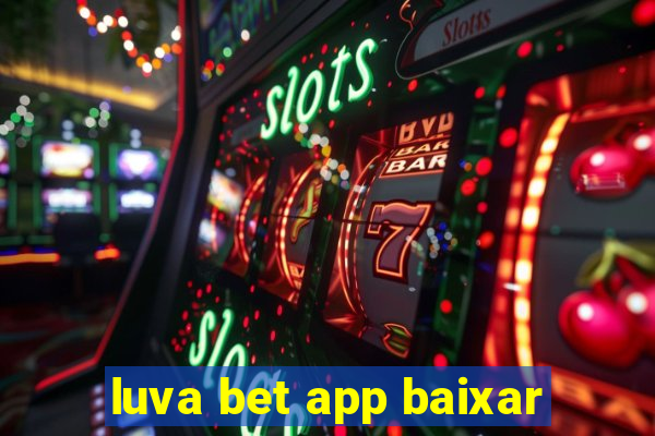 luva bet app baixar