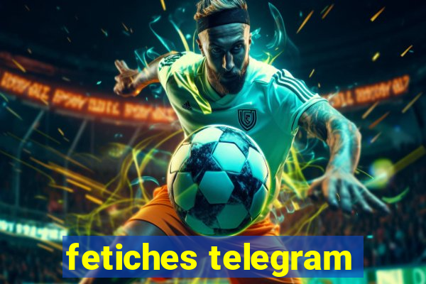 fetiches telegram